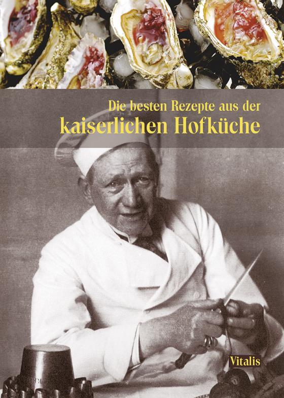 Cover-Bild Die besten Rezepte aus der kaiserlichen Hofküche