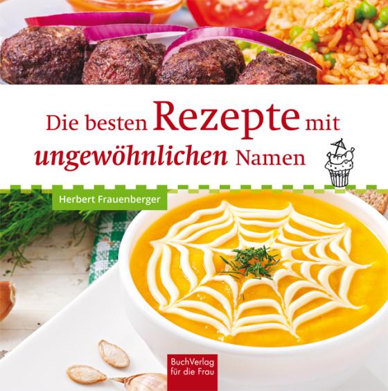 Cover-Bild Die besten Rezepte mit ungewöhnlichen Namen