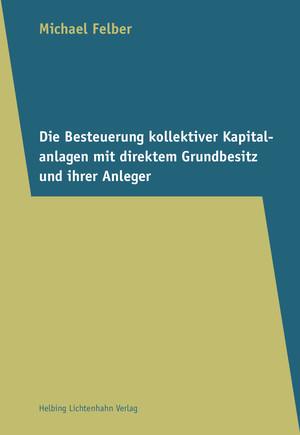 Cover-Bild Die Besteuerung kollektiver Kapitalanlagen mit direktem Grundbesitz und ihrer Anleger