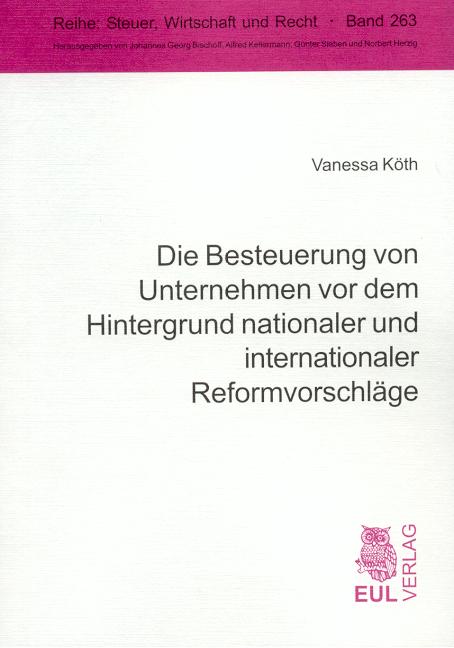 Cover-Bild Die Besteuerung von Unternehmen vor dem Hintergrund nationaler und internationaler Reformvorschläge