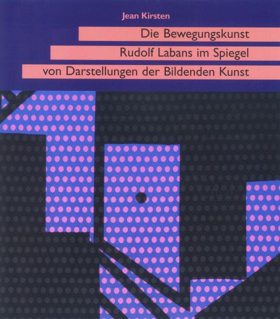 Cover-Bild Die Bewegungskunst Rudolf Labans im Spiegel von Darstellungen der Bildenden Kunst