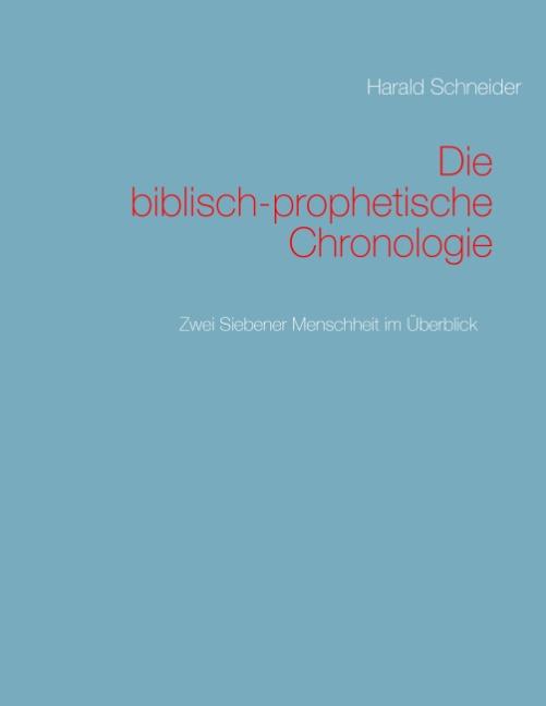 Cover-Bild Die biblisch-prophetische Chronologie