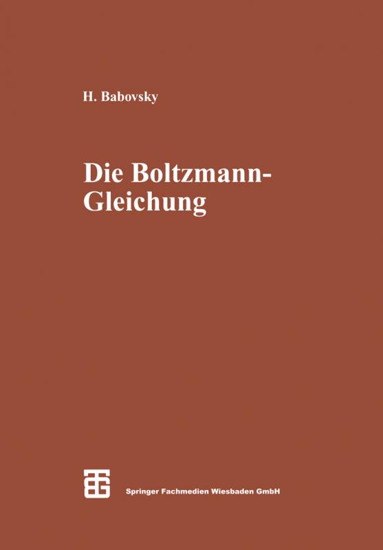 Cover-Bild Die Boltzmann-Gleichung: Modellbildung — Numerik — Anwendungen