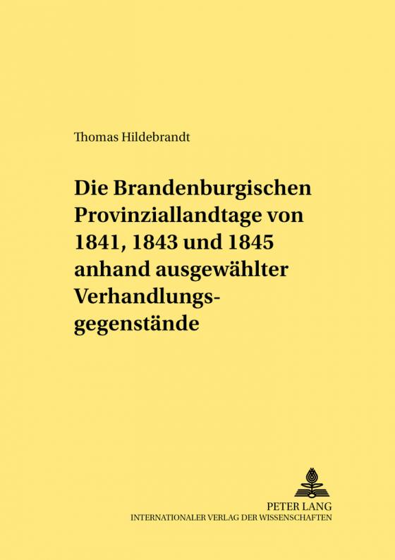 Cover-Bild Die Brandenburgischen Provinziallandtage von 1841, 1843 und 1845 anhand ausgewählter Verhandlungsgegenstände
