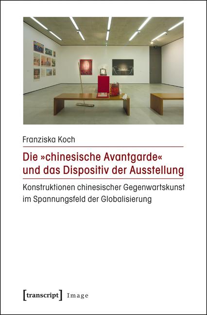 Cover-Bild Die »chinesische Avantgarde« und das Dispositiv der Ausstellung