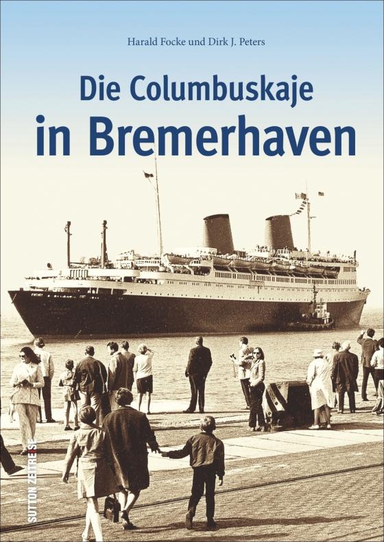 Cover-Bild Die Columbuskaje in Bremerhaven