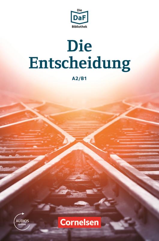 Cover-Bild Die DaF-Bibliothek / A2/B1 - Die Entscheidung