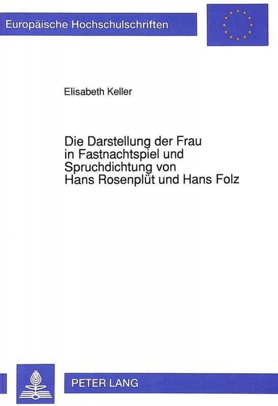 Cover-Bild Die Darstellung der Frau in Fastnachtspiel und Spruchdichtung von Hans Rosenplüt und Hans Folz