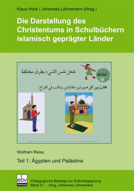 Cover-Bild Die Darstellung des Christentums in Schulbüchern islamisch geprägter Länder / Die Darstellung des Christentums in Schulbüchern islamisch geprägter Länder