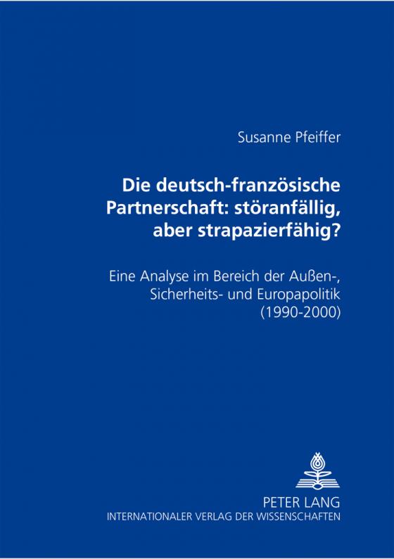 Cover-Bild Die deutsch-französische Partnerschaft: störanfällig, aber strapazierfähig?