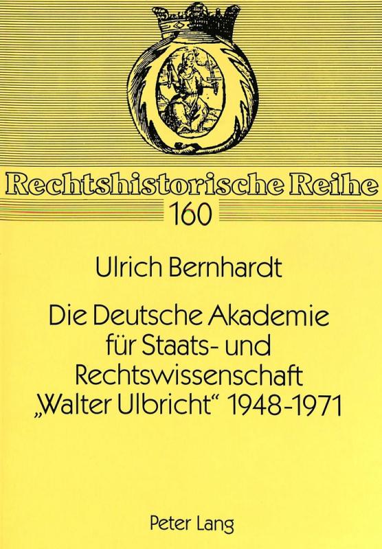 Cover-Bild Die Deutsche Akademie für Staats- und Rechtswissenschaft «Walter Ulbricht» 1948-1971