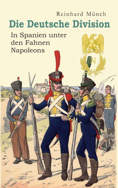 Cover-Bild Die Deutsche Division – In Spanien unter den Fahnen Napoleons