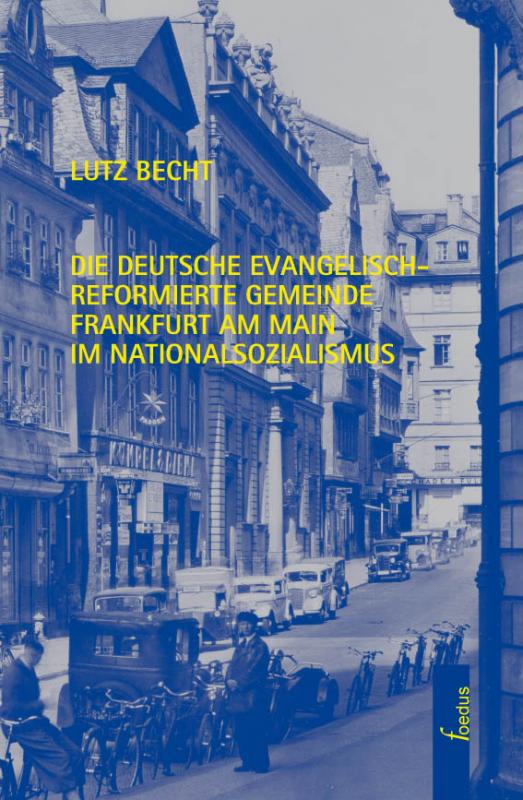 Cover-Bild Die Deutsche Evangelisch-Reformierte Gemeinde Frankfurt am Main im Nationalsozialismus