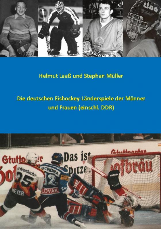 Cover-Bild Die deutschen Eishockey-Länderspiele der Männer und Frauen (einschl. DDR)