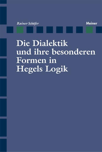 Cover-Bild Die Dialektik und ihre besonderen Formen in Hegels Logik