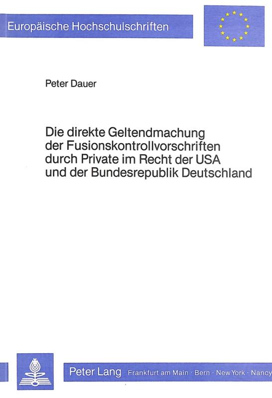 Cover-Bild Die direkte Geltendmachung der Fusionskontrollvorschriften durch Private im Recht der USA und der Bundesrepublik Deutschland