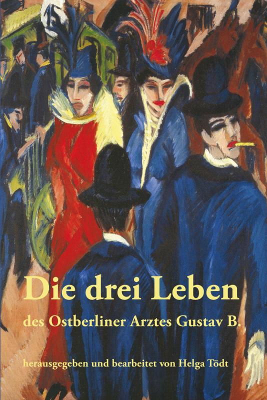 Cover-Bild Die drei Leben des Ostberliner Arztes Gustav B.