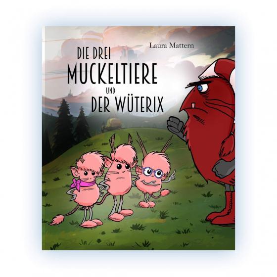 Cover-Bild Die drei Muckeltiere und der Wüterix