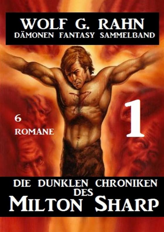 Cover-Bild Die dunklen Chroniken des Milton Sharp 1 - Dämonen Fantasy Sammelband 6 Romane