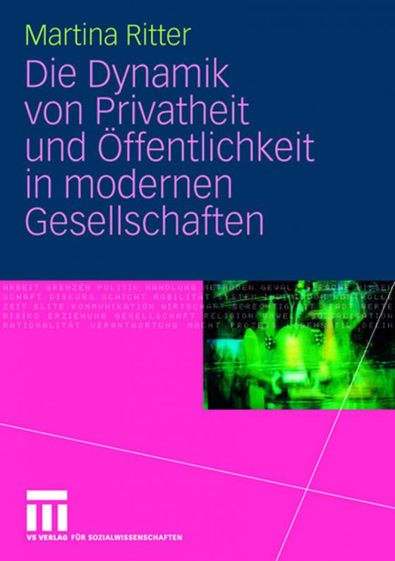 Cover-Bild Die Dynamik von Privatheit und Öffentlichkeit in modernen Gesellschaften