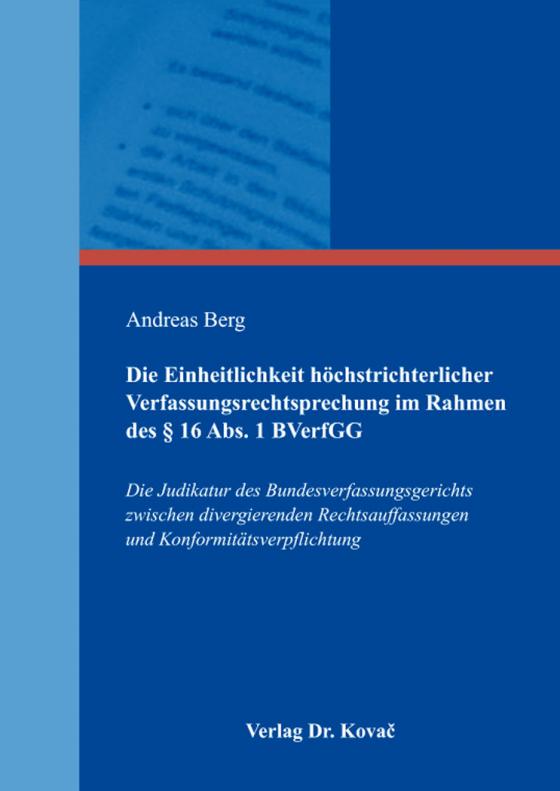 Cover-Bild Die Einheitlichkeit höchstrichterlicher Verfassungsrechtsprechung im Rahmen des § 16 Abs. 1 BVerfGG