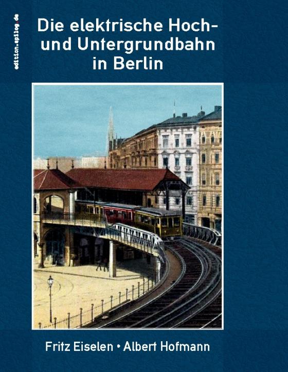 Cover-Bild Die elektrische Hoch- und Untergrundbahn in Berlin