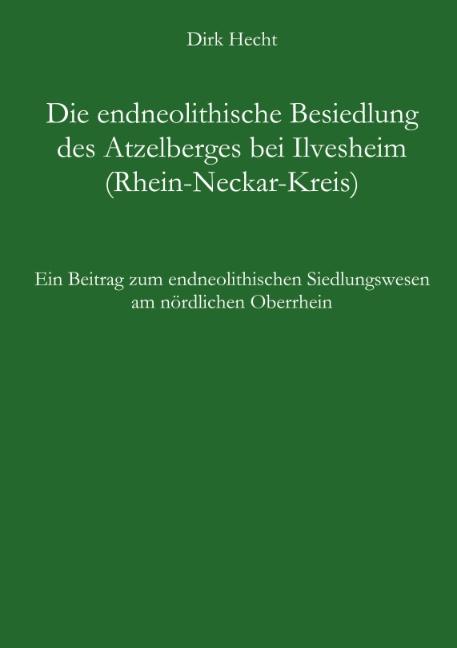 Cover-Bild Die endneolithische Besiedlung des Atzelberges bei Ilvesheim (Rhein-Neckar-Kreis)