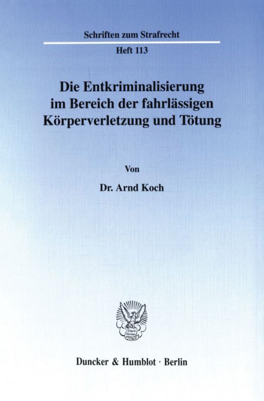 Cover-Bild Die Entkriminalisierung im Bereich der fahrlässigen Körperverletzung und Tötung.