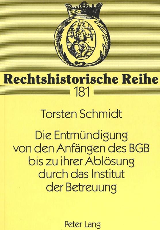 Cover-Bild Die Entmündigung von den Anfängen des BGB bis zu ihrer Ablösung durch das Institut der Betreuung