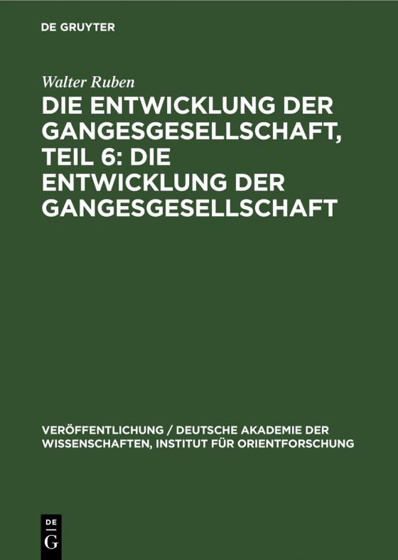 Cover-Bild Die Entwicklung der Gangesgesellschaft, Teil 6: Die Entwicklung der Gangesgesellschaft