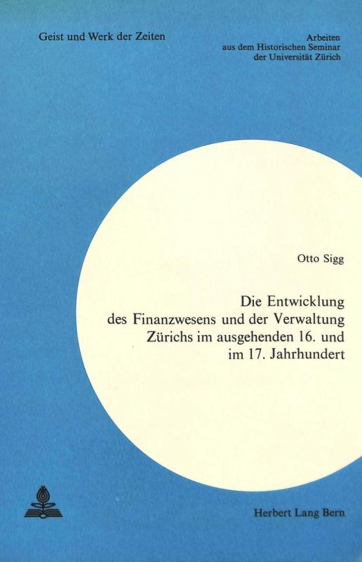 Cover-Bild Die Entwicklung des Finanzwesens und der Verwaltung Zürichs im ausgehenden 16. und im 17. Jahrhundert