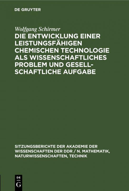 Cover-Bild Die Entwicklung einer leistungsfähigen chemischen Technologie als wissenschaftliches Problem und gesellschaftliche Aufgabe