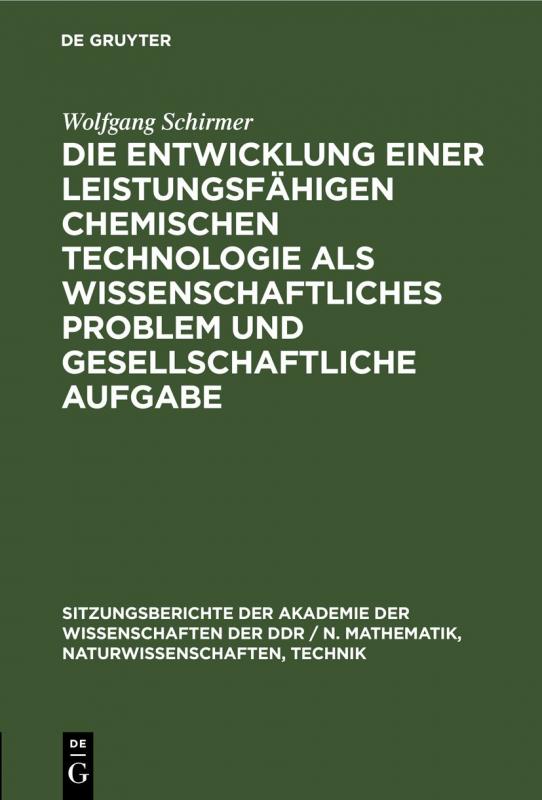 Cover-Bild Die Entwicklung einer leistungsfähigen chemischen Technologie als wissenschaftliches Problem und gesellschaftliche Aufgabe