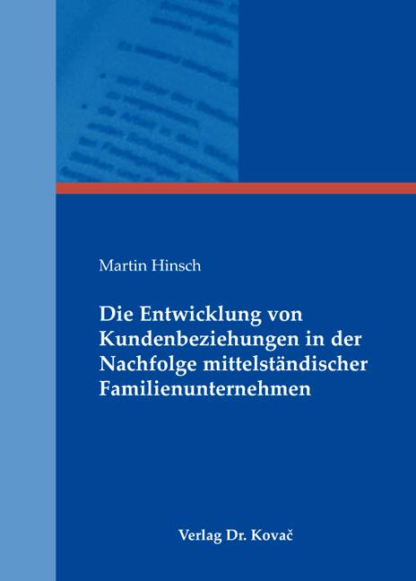 Cover-Bild Die Entwicklung von Kundenbeziehungen in der Nachfolge mittelständischer Familienunternehmen