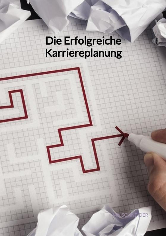 Cover-Bild Die Erfolgreiche Karriereplanung