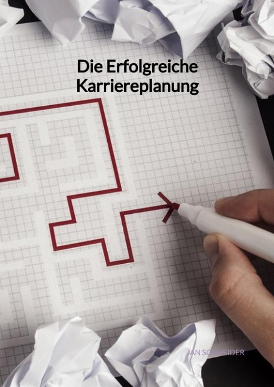 Cover-Bild Die Erfolgreiche Karriereplanung