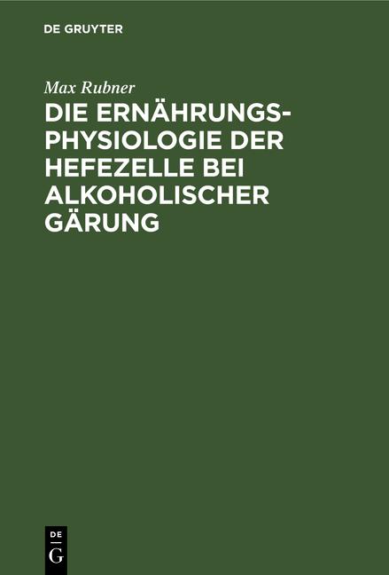 Cover-Bild Die Ernährungsphysiologie der Hefezelle bei alkoholischer Gärung