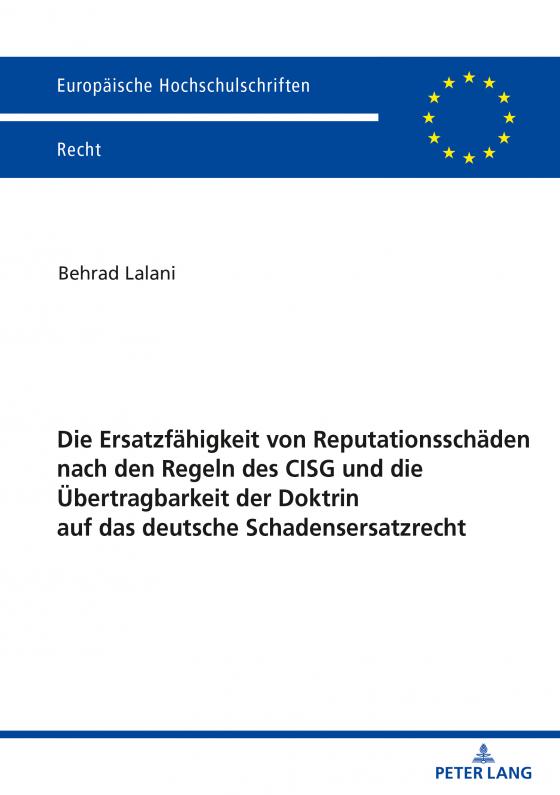 Cover-Bild Die Ersatzfähigkeit von Reputationsschäden nach den Regeln des CISG und die Übertragbarkeit der Doktrin auf das deutsche Schadensersatzrecht