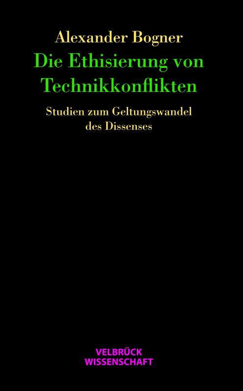 Cover-Bild Die Ethisierung von Technikkonflikten