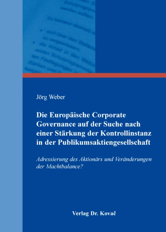 Cover-Bild Die Europäische Corporate Governance auf der Suche nach einer Stärkung der Kontrollinstanz in der Publikumsaktiengesellschaft