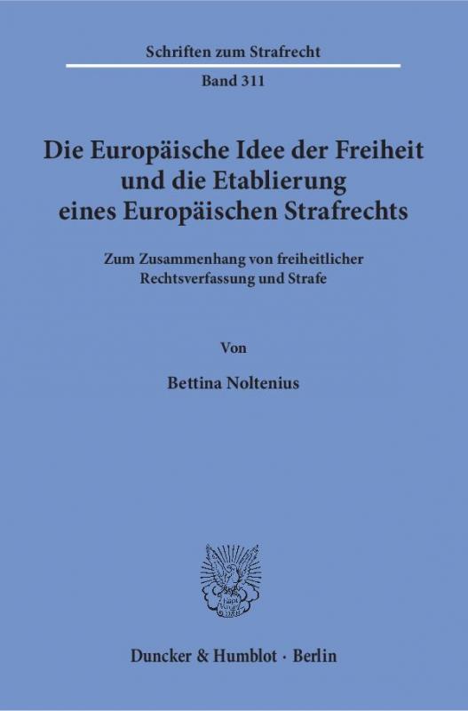 Cover-Bild Die Europäische Idee der Freiheit und die Etablierung eines Europäischen Strafrechts.