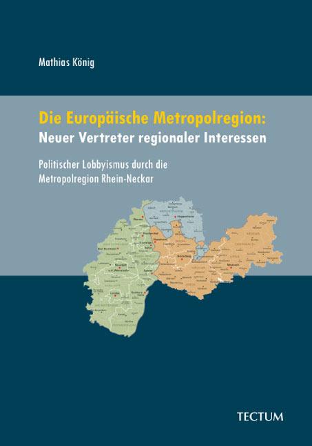 Cover-Bild Die Europäische Metropolregion: Neuer Vertreter regionaler Interessen