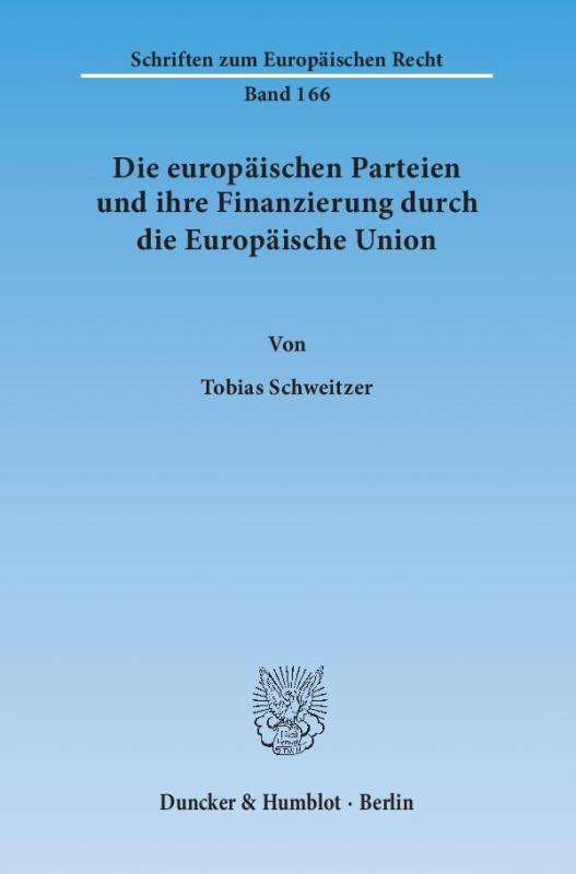 Cover-Bild Die europäischen Parteien und ihre Finanzierung durch die Europäische Union.