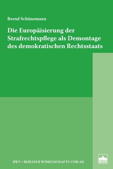 Cover-Bild Die Europäisierung der Strafrechtspflege als Demontage des demokratischen Rechtsstaats