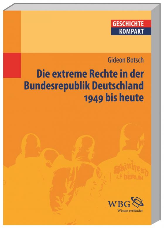 Cover-Bild Die extreme Rechte in der Bundesrepublik Deutschland 1949 bis heute