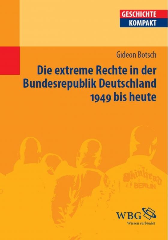 Cover-Bild Die extreme Rechte in der Bundesrepublik Deutschland 1949 bis heute