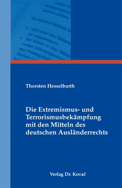 Cover-Bild Die Extremismus- und Terrorismusbekämpfung mit den Mitteln des deutschen Ausländerrechts