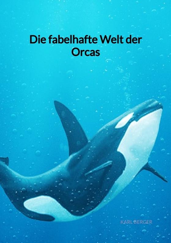 Cover-Bild Die fabelhafte Welt der Orcas