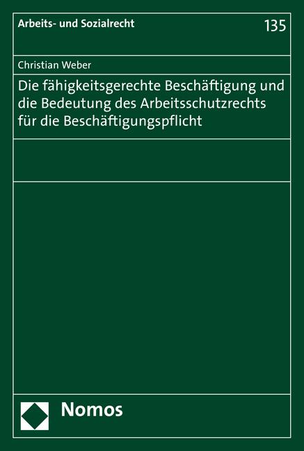 Cover-Bild Die fähigkeitsgerechte Beschäftigung und die Bedeutung des Arbeitsschutzrechts für die Beschäftigungspflicht