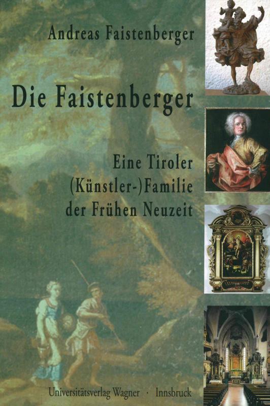 Cover-Bild Die Faistenberger. Eine Tiroler (Künstler-)Familie der Frühen Neuzeit